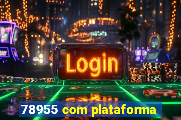 78955 com plataforma